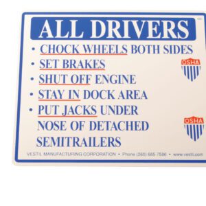 The Vestil Aluminum Driver Beware Instruction Sign provides safety instructions for drivers: Chock Wheels Both Sides, Set Brakes, Shut Off Engine, Stay in Dock Area, Put Jacks Under Nose of Detached Semitrailers and includes OSHA and Vestil Manufacturing Corporation details.