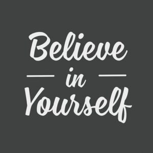 The image showcases the inspiring phrase Believe in Yourself in large, white cursive letters on a dark gray background, reminiscent of a classic Justrite Mat, 195 Believe In Self 3X5 Ch design.