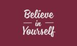 A maroon Justrite Mat reads Believe in Yourself in white cursive, similar to an inspiring sign at 195 Believe In Self 3X5 Rd.