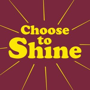 Yellow text stating Choose to Shine is enhanced by radiant lines on a maroon background, capturing the vibrant style of the Justrite Mat, 195 Choose To Shine 4X6 Rd.