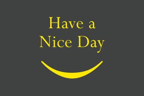 The image depicts the phrase Have a Nice Day in bright yellow text on a dark gray background, highlighted by a yellow curved line resembling a smile. This cheerful and minimalist design is similar to the Justrite Mat,195 Have A Nice Day 4X6 Ch.