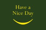 The Justrite Mat,195 features yellow Have a Nice Day text and a smiley-like curved line on dark green. Measuring 4X6, its the perfect daily mood booster.