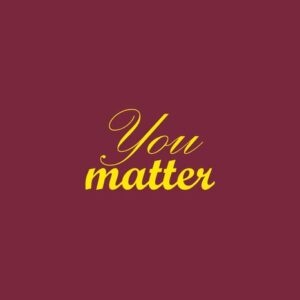 The phrase You Matter is elegantly scripted in yellow on a deep red background, similar to the tones of the Justrite Mat, 195 You Matter 4X6 Rd.