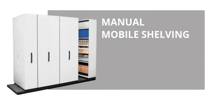 Manual mobile shelving systems with a modern, white design and black handles are partially shown, displaying organized files and folders. Text reads Manual Mobile Shelving on a gray background, highlighting the benefits of mobile shelving in maintaining an efficient workspace.