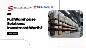 A warehouse interior with stacked shelves filled with boxes showcases the full warehouse design. Text reads Full Warehouse Solutions: Investment Worth? and includes logos for Nationwide Shelving and Material Handling USA. A Read more button is also visible.