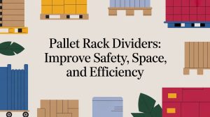 Text reads “Pallet Rack Dividers: Improve Safety, Space, and Efficiency.” The background features colorful illustrations of pallets, racks, and green leaves around the border.